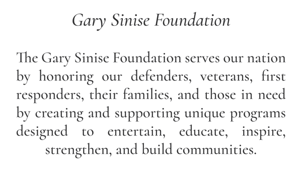 Gary Sinise Foundation | The Gary Sinise Foundation serves our nation by honoring our defenders, veterans, first responders, their families, and those in need by creating and supporting unique programs designed to entertain, educate, inspire, strengthen, and build communities.