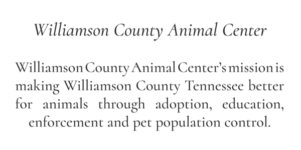 Williamson County Animal Center | Williamson County Animal Center’s mission is making Williamson County Tennessee better for animals through adoption, education, enforcement and pet population control.