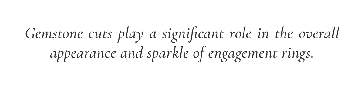 Gemstone cuts play a significant role in the overall appearance and sparkle of engagement rings.