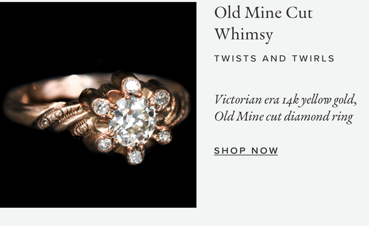 Old Mine Cut Whimsy | Twists and Twirls: Victorian era 14k yellow gold, Old Mine cut diamond ring. Click to shop now.